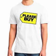 Image result for Please Buy My Shirt