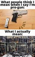 Image result for What Do You Want Gun Meme