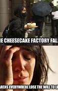 Image result for Cheesecake Factory Meme