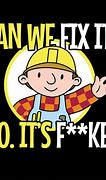 Image result for Bob the Builder Can't Fix-It