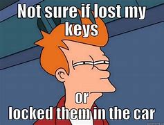 Image result for Lost Key Phone Meme