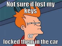 Image result for Forgot Keys Meme