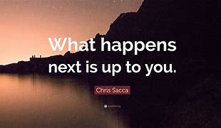 Image result for What Happens Next Quotes
