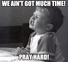 Image result for Praying Hard Funny