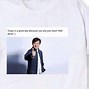 Image result for Sneaking Out Meme Shirt