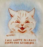 Image result for Louis Wain I'm Happy Because Everyone Loves Me
