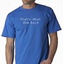 Image result for That's What She Said Shirt