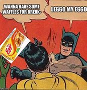 Image result for Huge Ego Waffle Meme