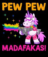 Image result for Pew Pew Madafakas Unicorn