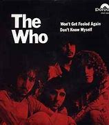 Image result for Won't Get Fooled Again the Who 45