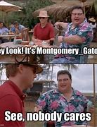 Image result for Montgomery Gator Memes
