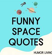 Image result for Space Beautiful Funny