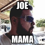 Image result for Funny Joe Mama Memes