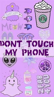 Image result for Don't Touch My Phonr