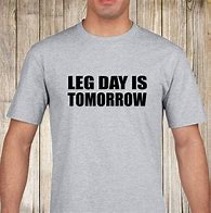 Image result for Leg Day T-Shirt