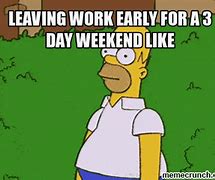 Image result for Day Weekend Meme