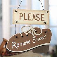 Image result for Please Remove Shoes Sign