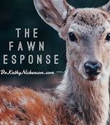 Image result for Fawn Response Quotes