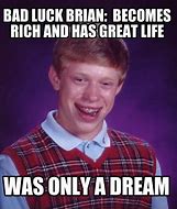 Image result for Bad Luck Brian Meme Creator