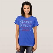 Image result for Newsom for President T-Shirt
