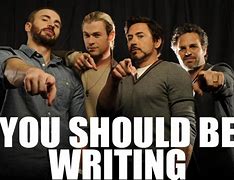 Image result for You Should Be Writing Meme