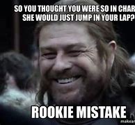 Image result for Rookie Mistake Funny Meme