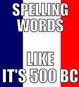 Image result for Spanish French Spelling Meme