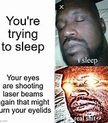 Image result for Sleep and Laser Eye Meme