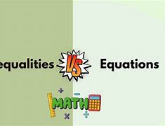 Image result for Equation vs Inequality