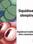Image result for Squidward Wake Up Meme