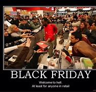 Image result for Black Friday Retail Meme