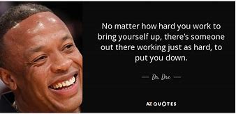 Image result for Dr. Dre Quotes