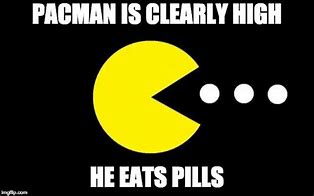 Image result for Pac-Man Meme