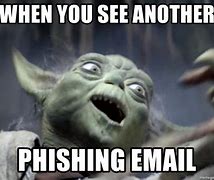 Image result for Phishing Messages at Work Meme