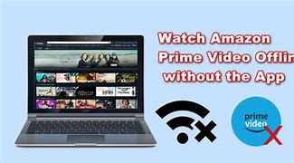 Image result for Watch Amazon Prime Offline