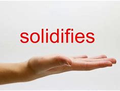 Image result for solidifies