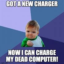 Image result for Computer Charger Meme
