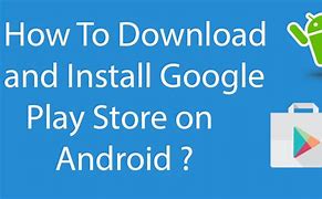 Image result for Install Google Play Store On Android Phone