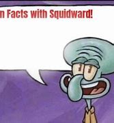 Image result for Squidward Says Meme