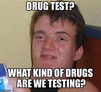 Image result for Attention Funny Meme Drug Test