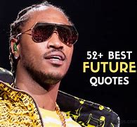 Image result for Future Rapper Quotes