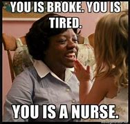 Image result for Tired Nurse Meme
