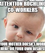 Image result for Your Mother Doesn't Work Here Meme