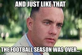 Image result for Meme Football Season Over Now