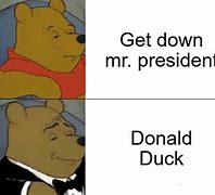 Image result for Get Down Mr. President Meme
