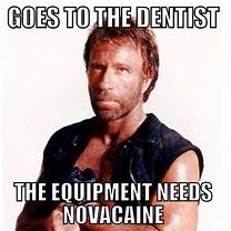 Image result for Novicaine with Dental Work Meme