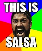 Image result for Give Me Salsa Meme
