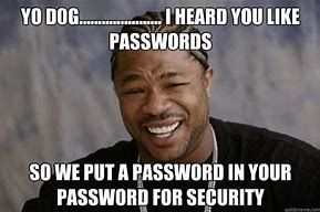 Image result for Get a Better Password Meme