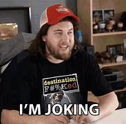 Image result for I'm Just Joking Meme