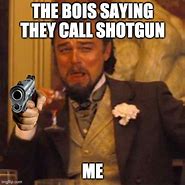 Image result for Shotgun Meme Template